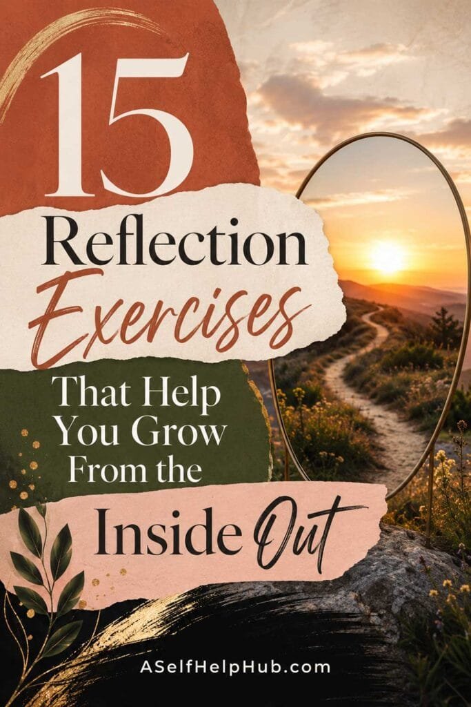 15 Reflection Exercises That Help You Grow From the Inside Out