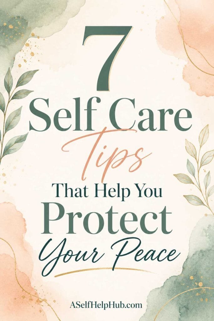 7 Self Care Tips That Help You Protect Your Peace
