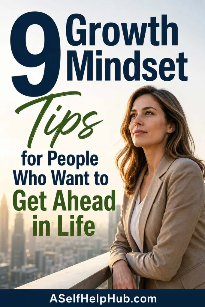 9 Growth Mindset Tips for People Who Want to Get Ahead in Life
