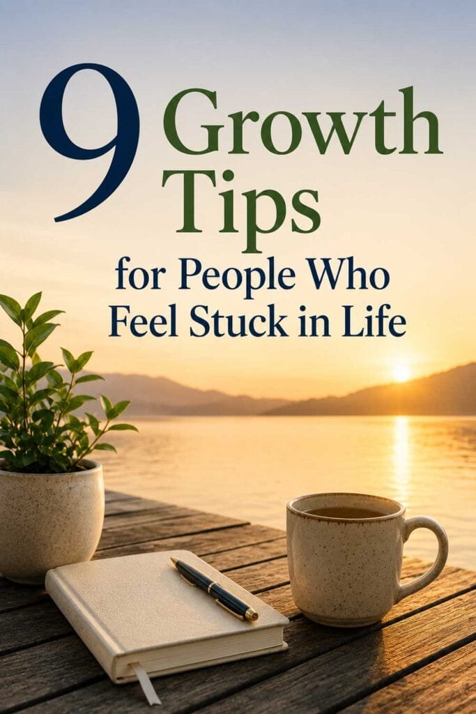 9 Growth Tips for People Who Feel Stuck in Life