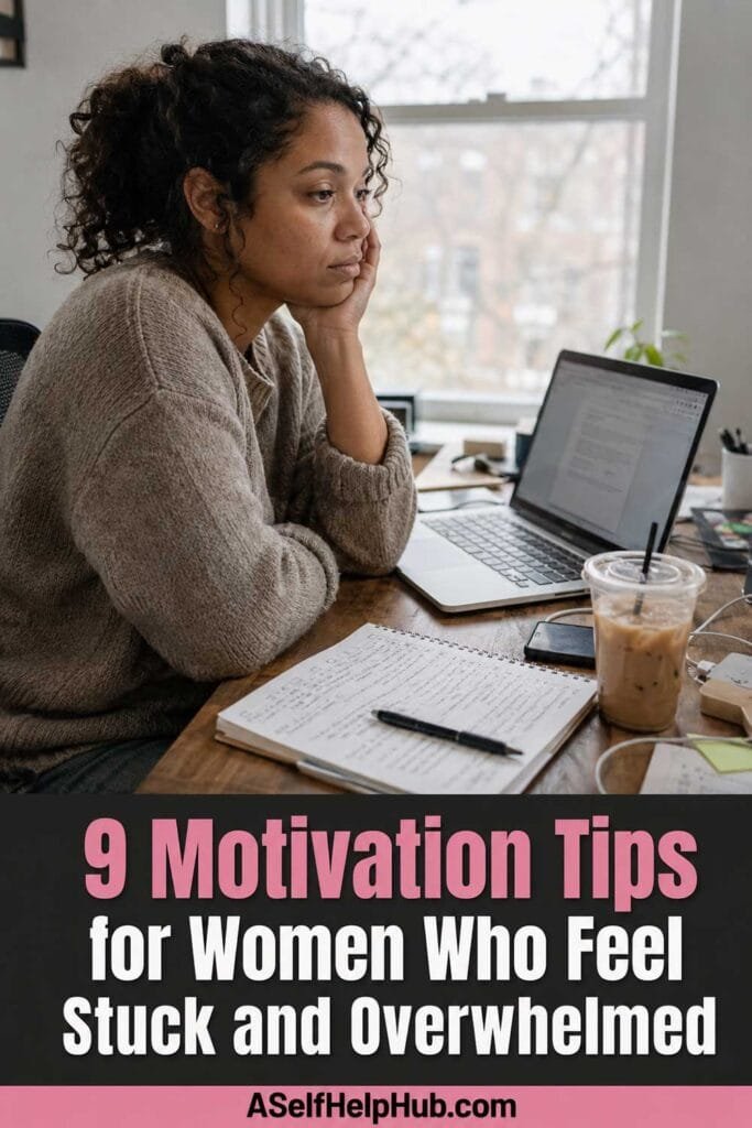 9 Motivation Tips for Women Who Feel Stuck and Overwhelmed