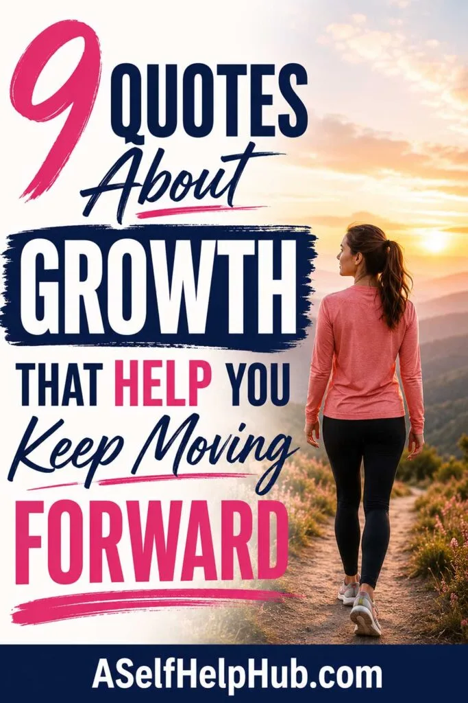9 Quotes About Growth That Help You Keep Moving Forward