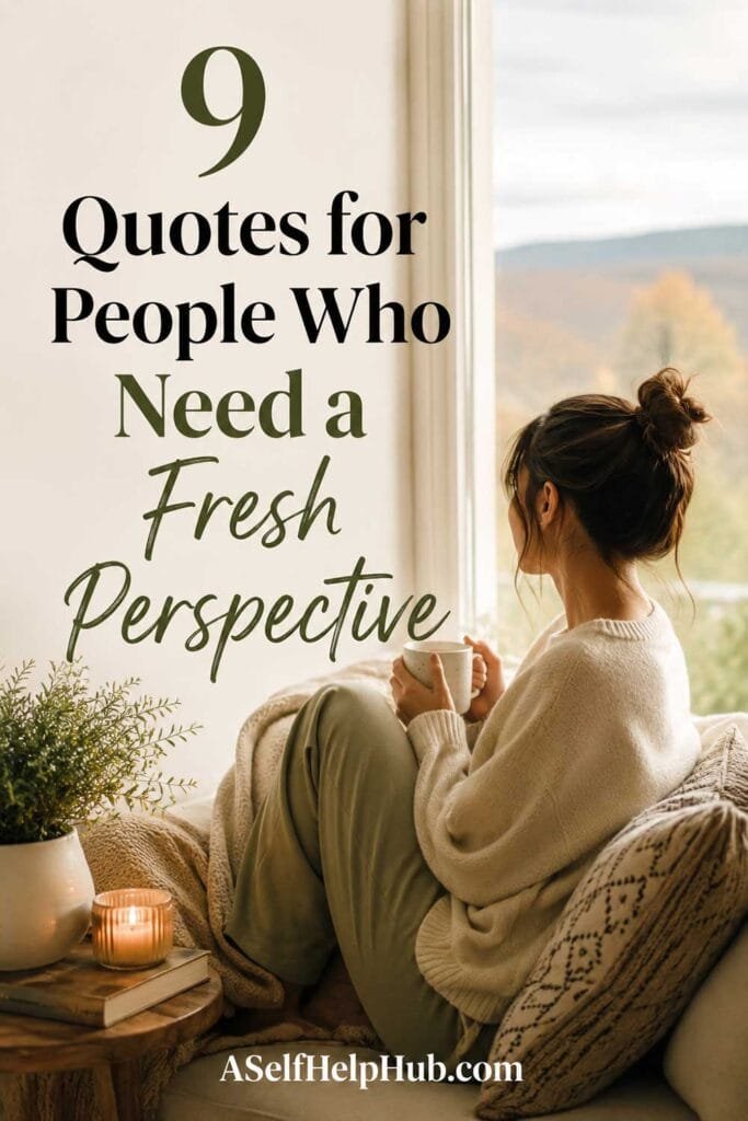 9 Quotes for People Who Need a Fresh Perspective