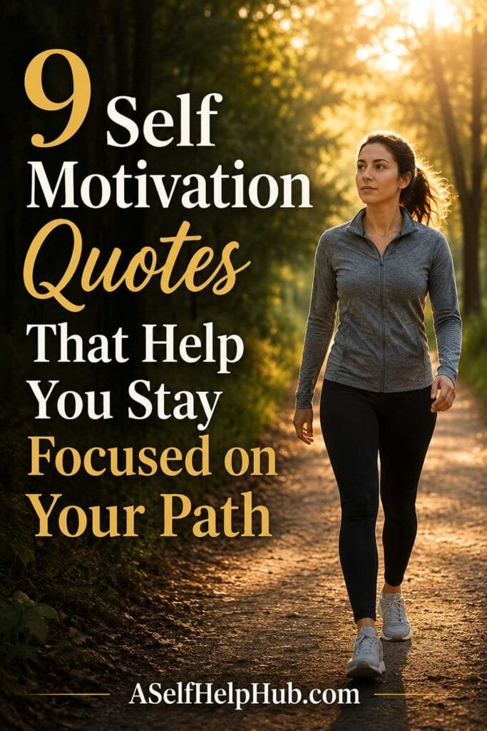 9 Self Motivation Quotes That Help You Stay Focused on Your Path