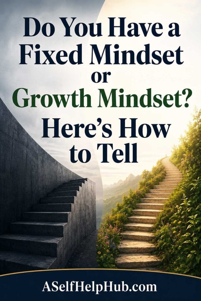 Do You Have a Fixed Mindset or Growth Mindset? Here’s How to Tell