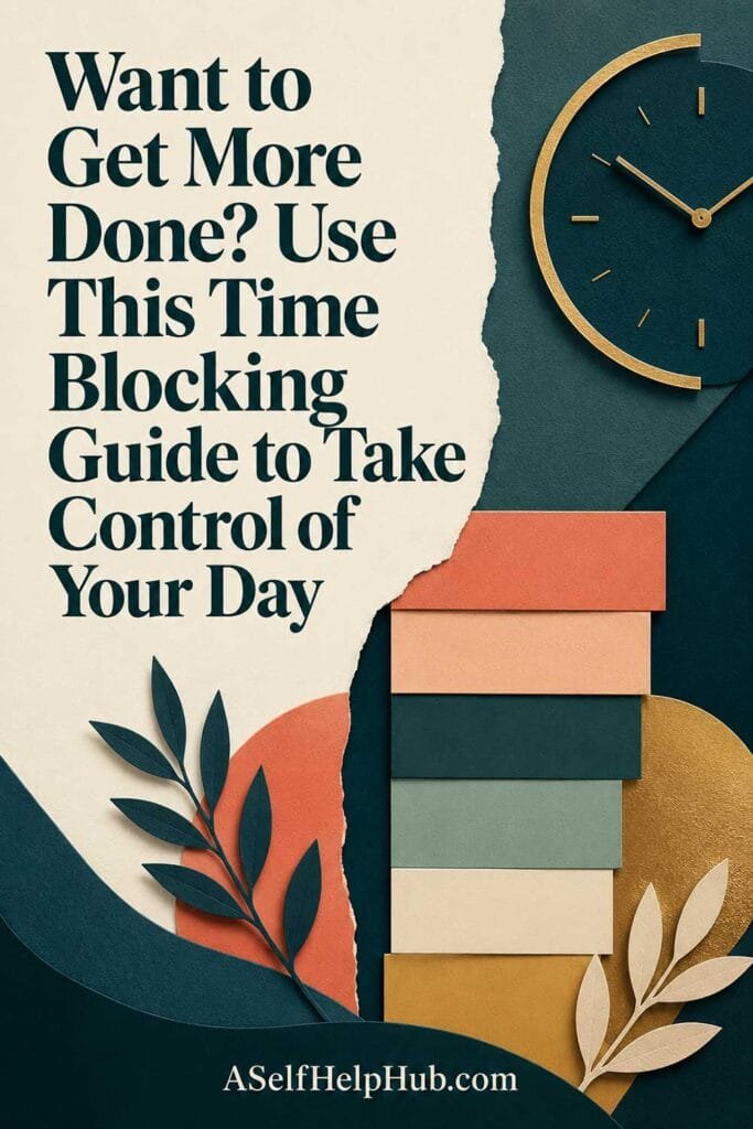 Want to Get More Done? Use This Time Blocking Guide to Take Control of Your Day