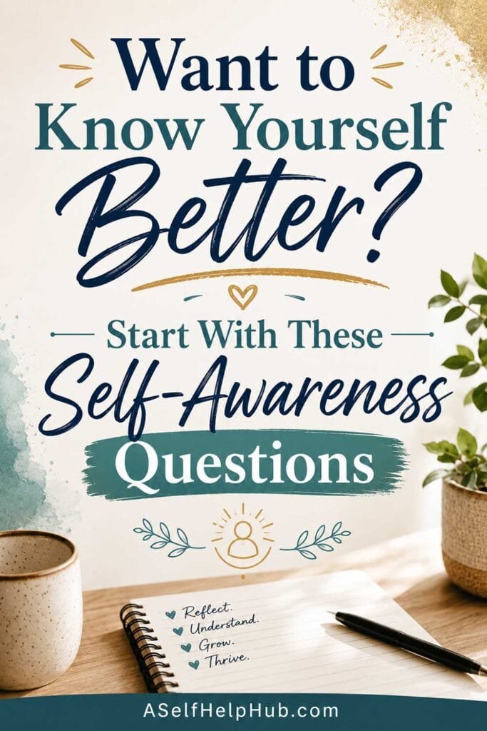 Want to Know Yourself Better? Start With These Self-Awareness Questions