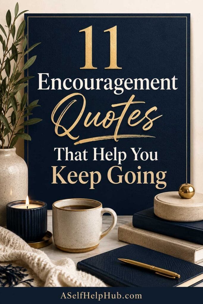 11 Encouragement Quotes That Help You Keep Going
