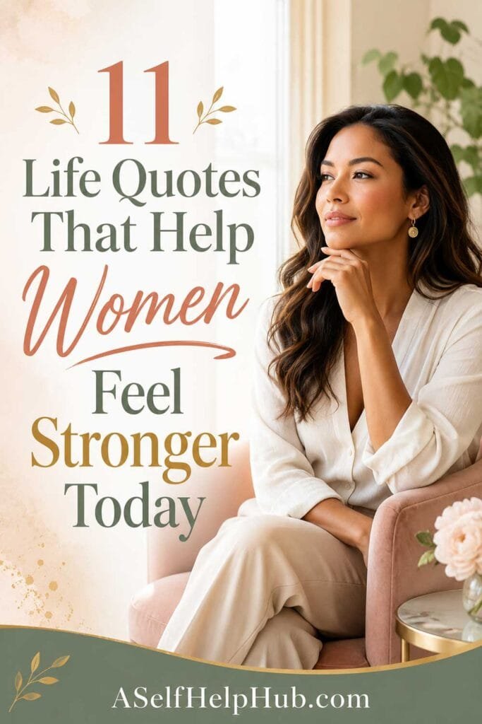 11 Life Quotes That Help Women Feel Stronger Today