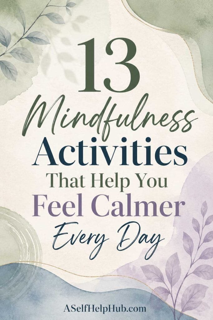 13 Mindfulness Activities That Help You Feel Calmer Every Day