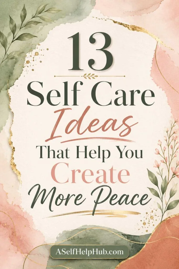 13 Self Care Ideas That Help You Create More Peace