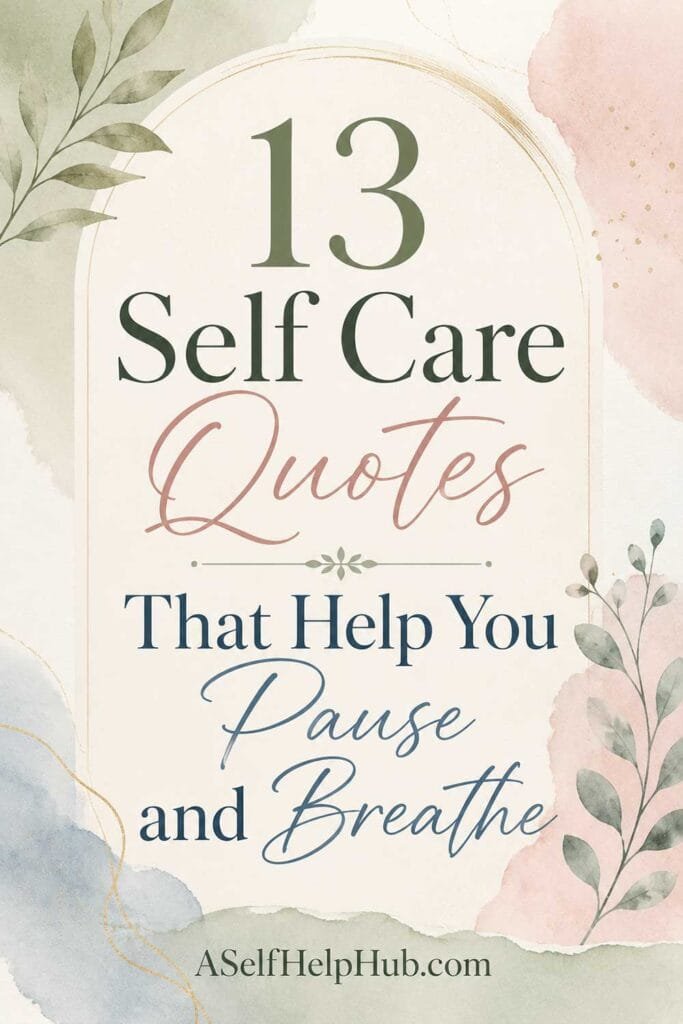 13 Self Care Quotes That Help You Pause and Breathe