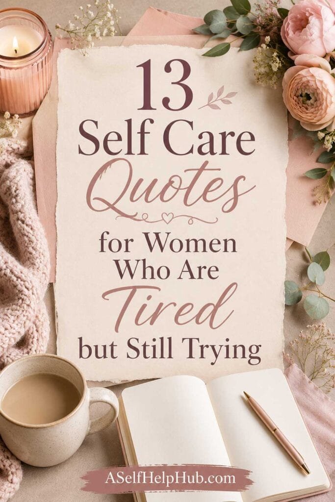 13 Self Care Quotes for Women Who Are Tired but Still Trying