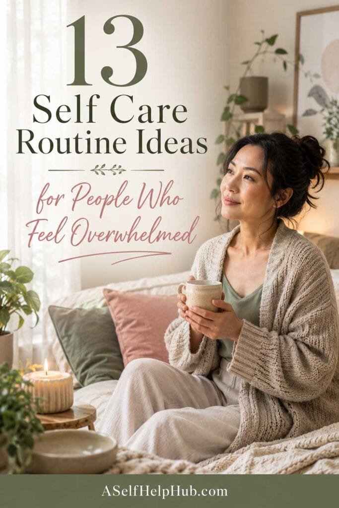 13 Self Care Routine Ideas for People Who Feel Overwhelmed