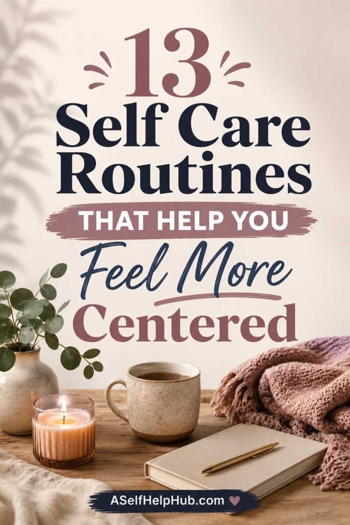 13 Self Care Routines That Help You Feel More Centered