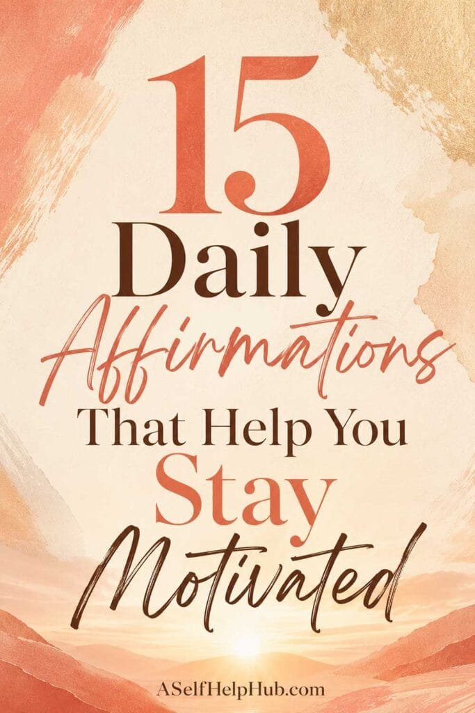 15 Daily Affirmations That Help You Stay Motivated