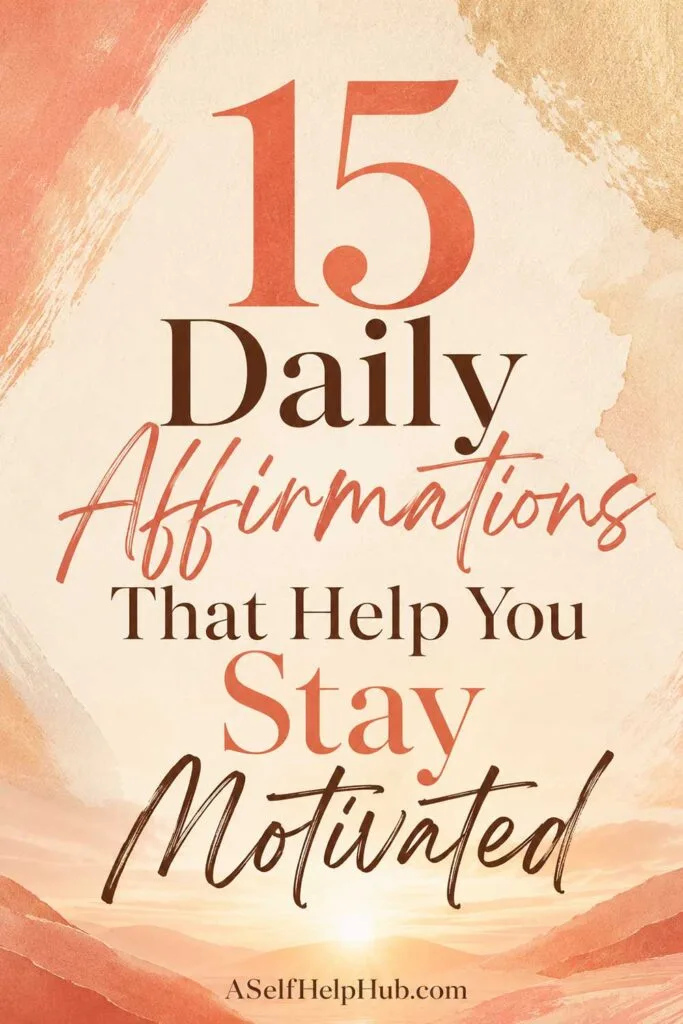 15 Daily Affirmations That Help You Stay Motivated