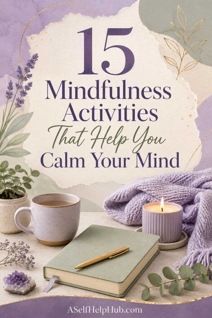 15 Mindfulness Activities That Help You Calm Your Mind