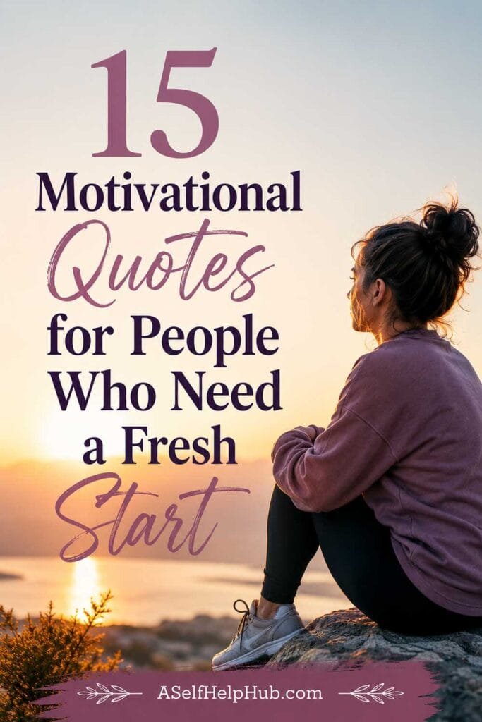 15 Motivational Quotes for People Who Need a Fresh Start