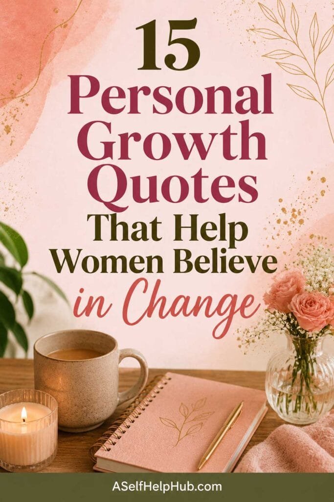 15 Personal Growth Quotes That Help Women Believe in Change