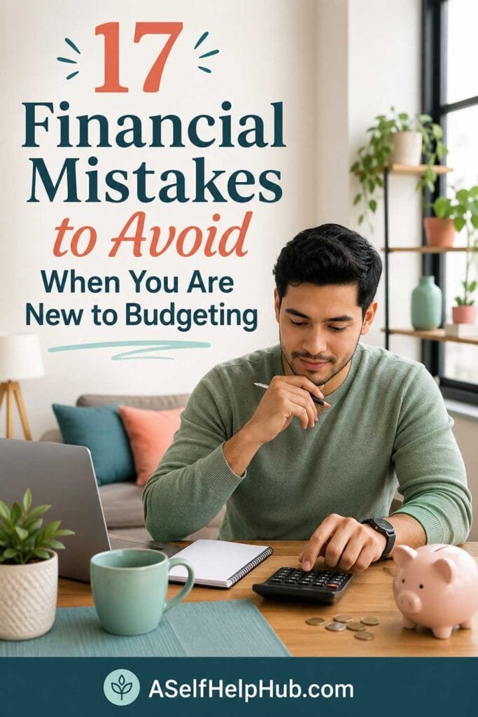 17 Financial Mistakes to Avoid When You Are New to Budgeting