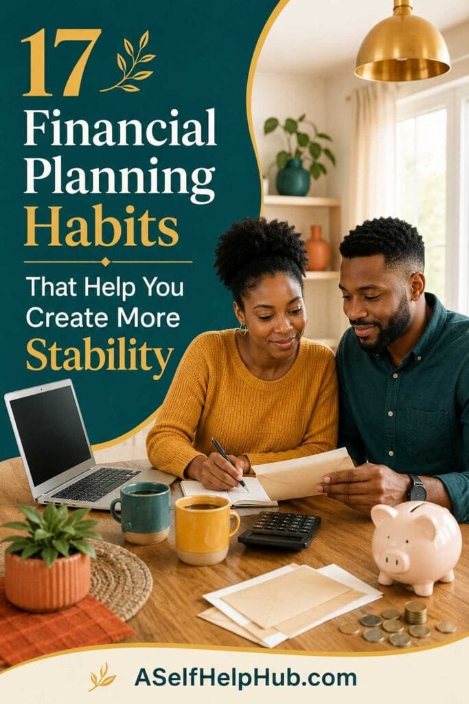 17 Financial Planning Habits That Help You Create More Stability