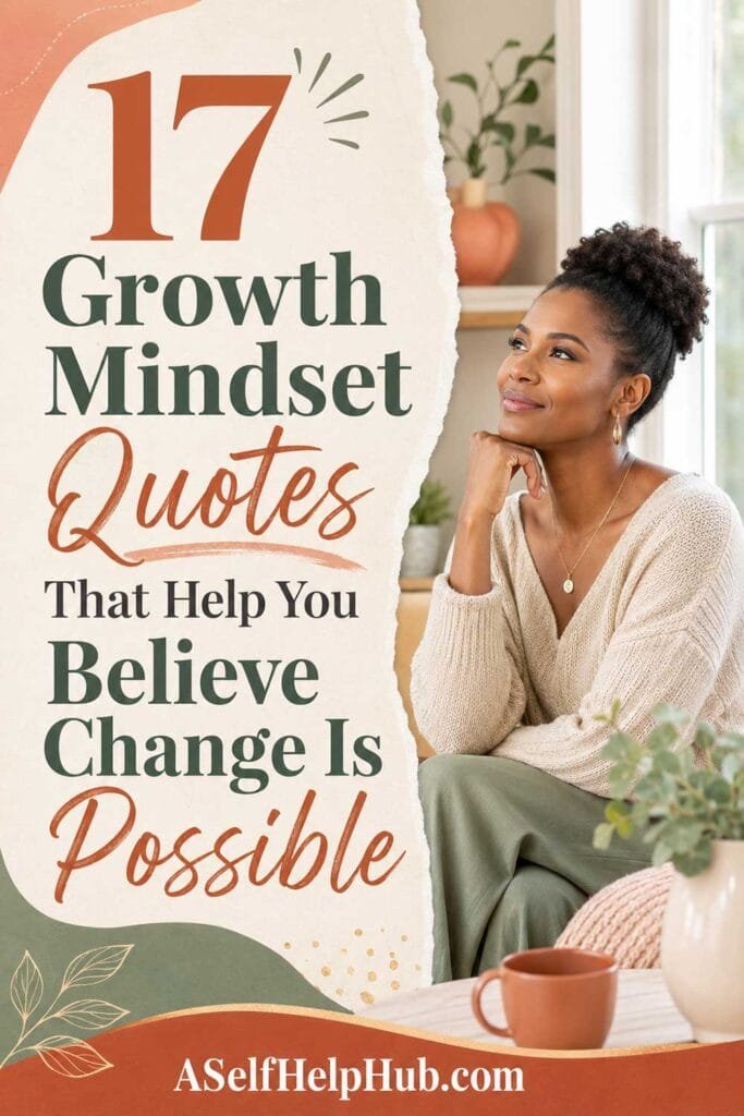 17 Growth Mindset Quotes That Help You Believe Change Is Possible
