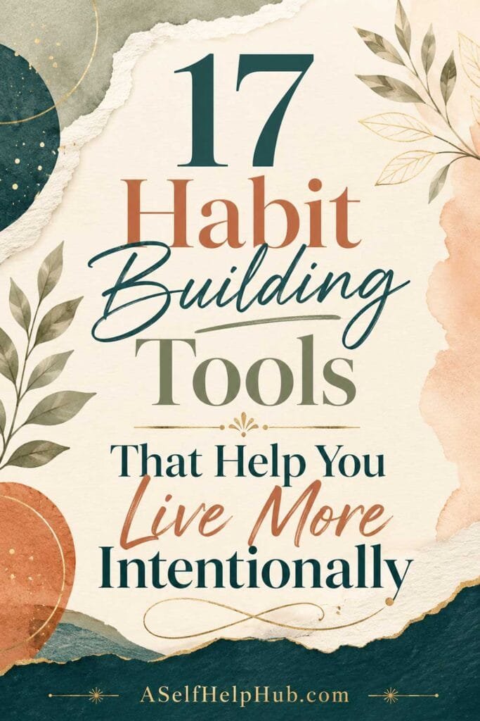 17 Habit Building Tools That Help You Live More Intentionally