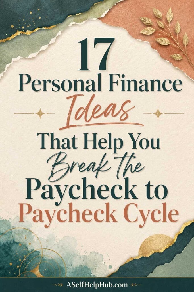 17 Personal Finance Ideas That Help You Break the Paycheck to Paycheck Cycle