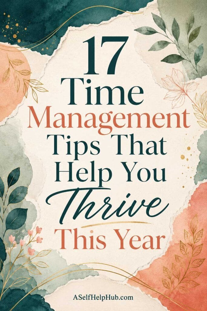 17 Time Management Tips That Help You Thrive This Year