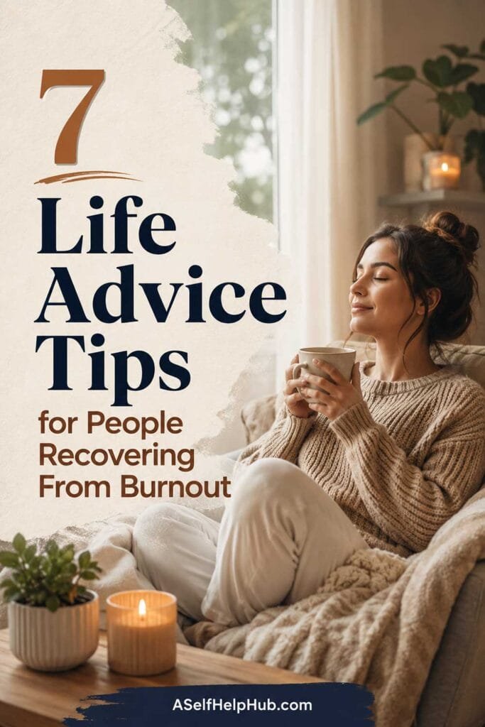 7 Life Advice Tips for People Recovering From Burnout