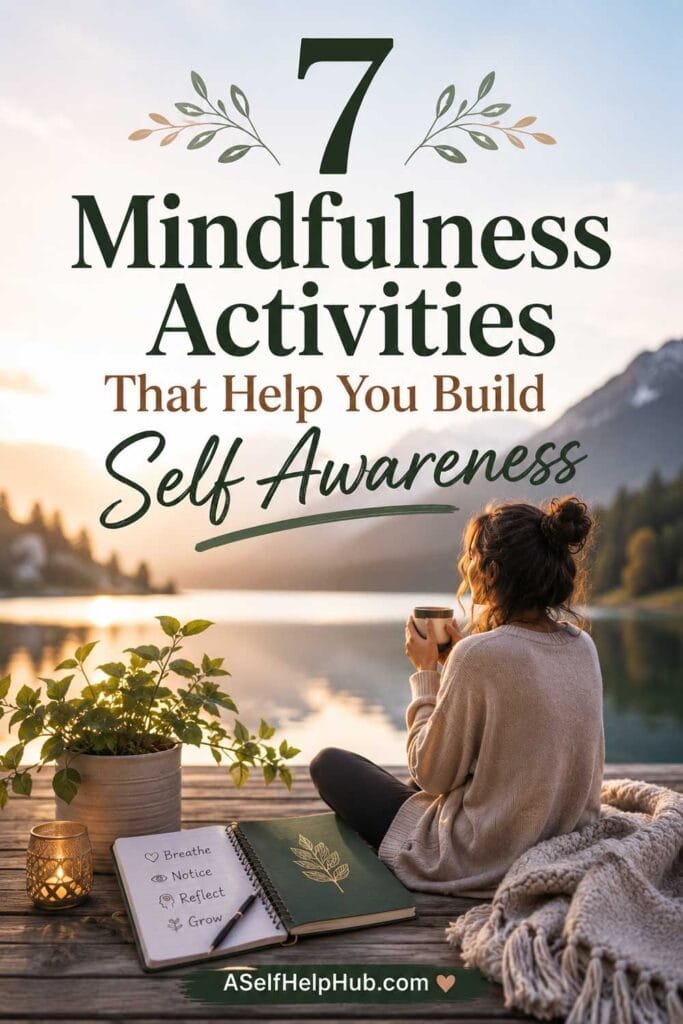 7 Mindfulness Activities That Help You Build Self Awareness