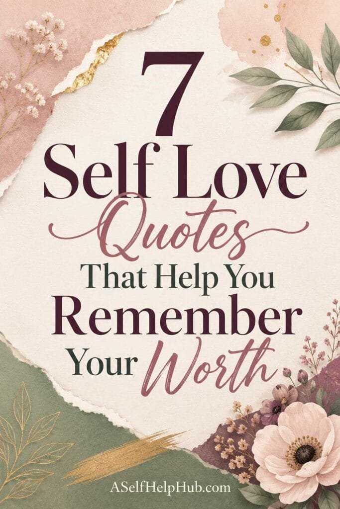 7 Self Love Quotes That Help You Remember Your Worth
