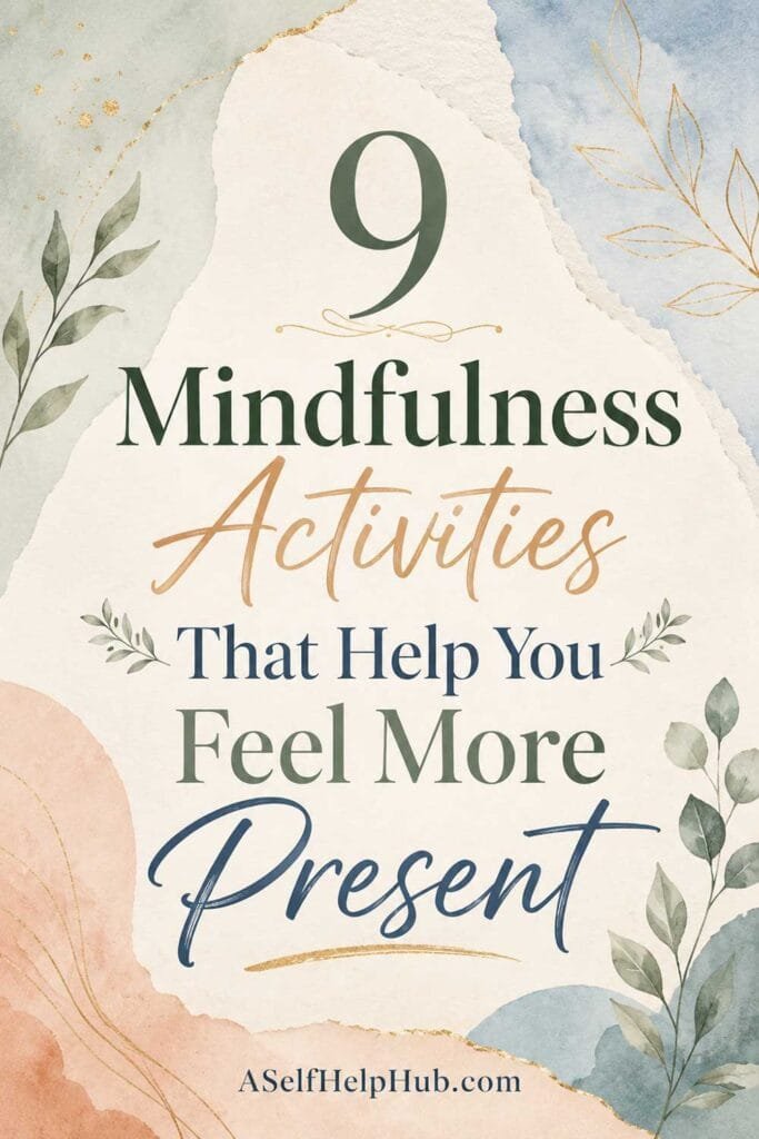 9 Mindfulness Activities That Help You Feel More Present