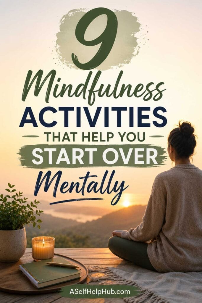 9 Mindfulness Activities That Help You Start Over Mentally
