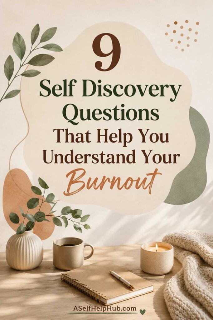 9 Self Discovery Questions That Help You Understand Your Burnout