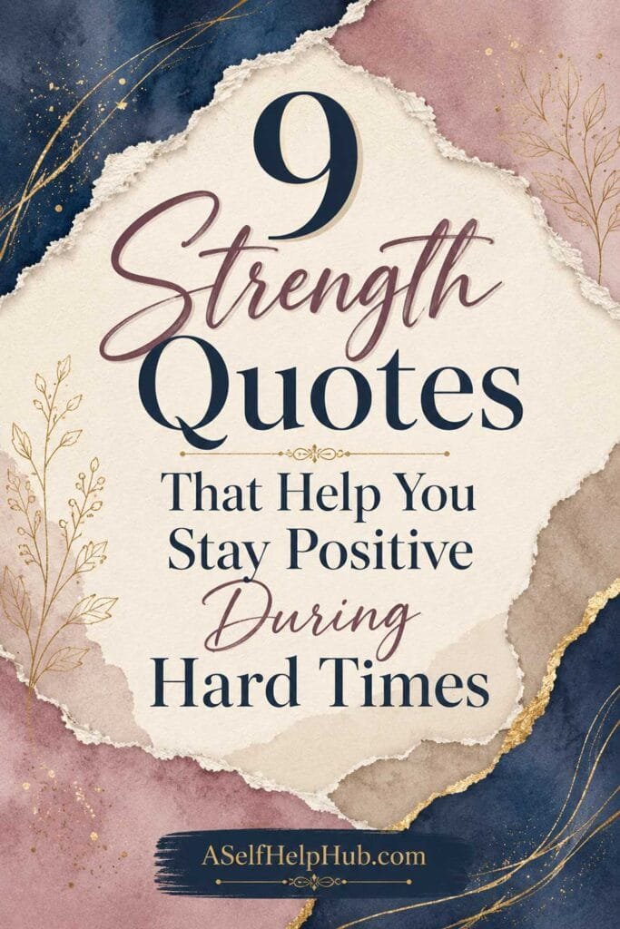 9 Strength Quotes That Help You Stay Positive During Hard Times