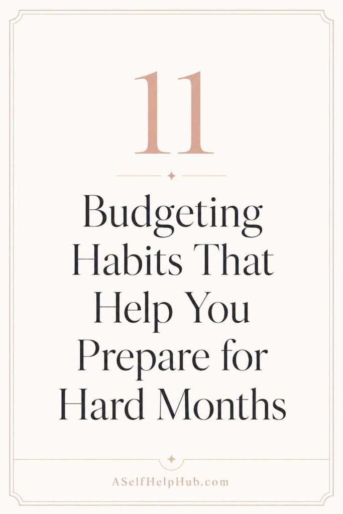 11 Budgeting Habits That Help You Prepare for Hard Months