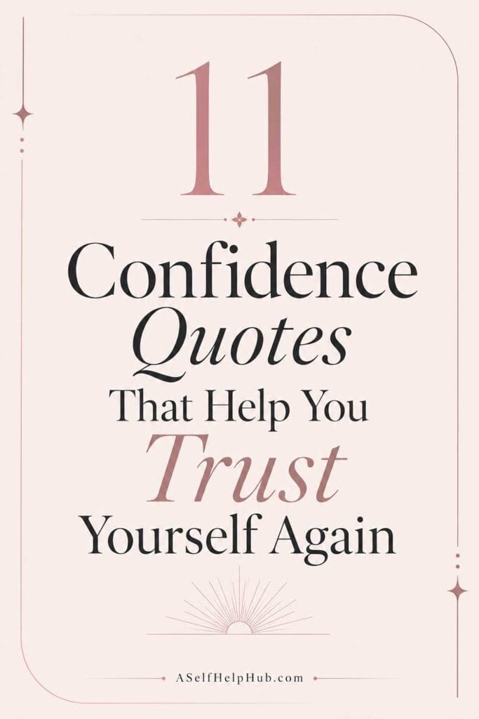 11 Confidence Quotes That Help You Trust Yourself Again