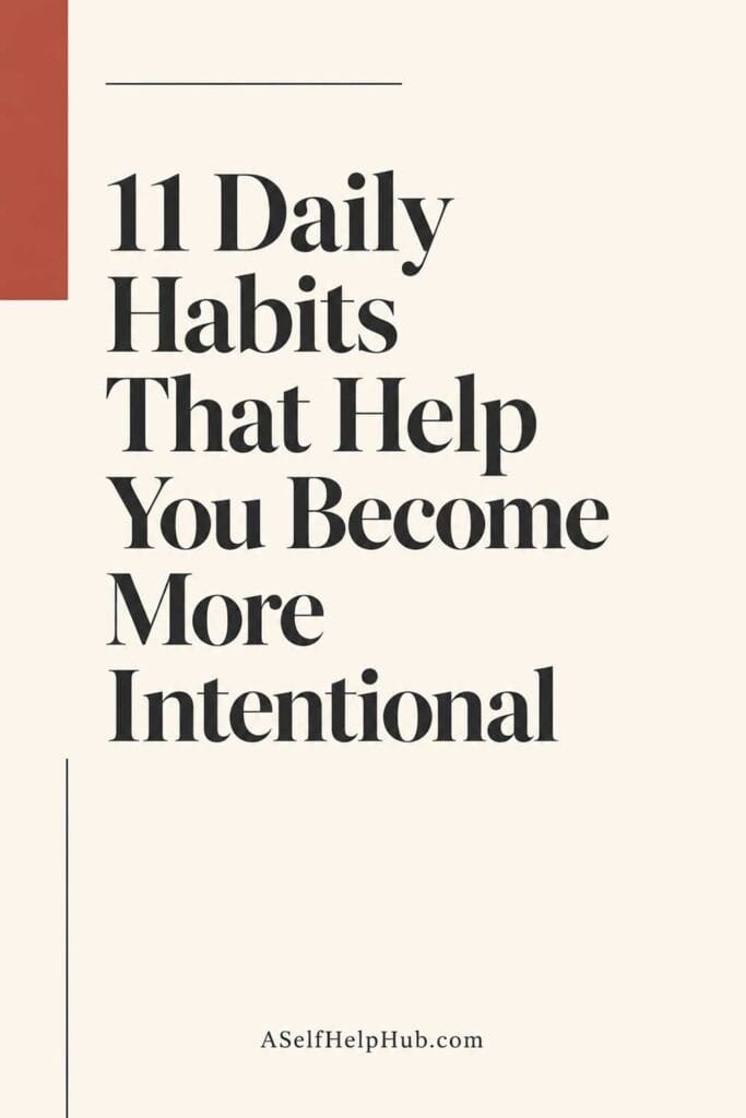 11 Daily Habits That Help You Become More Intentional