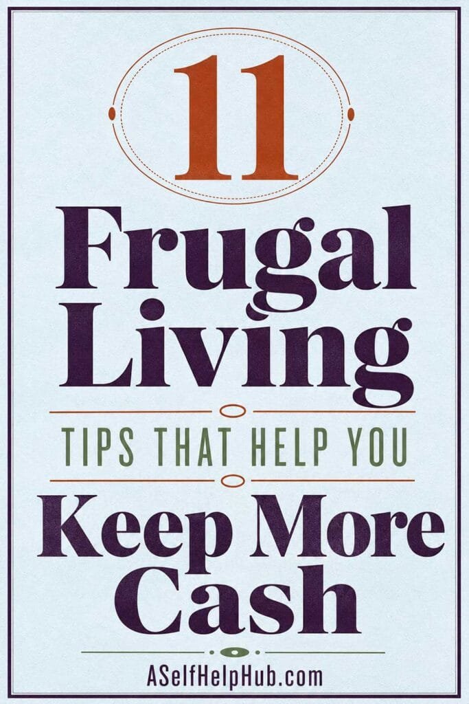 11 Frugal Living Tips That Help You Keep More Cash