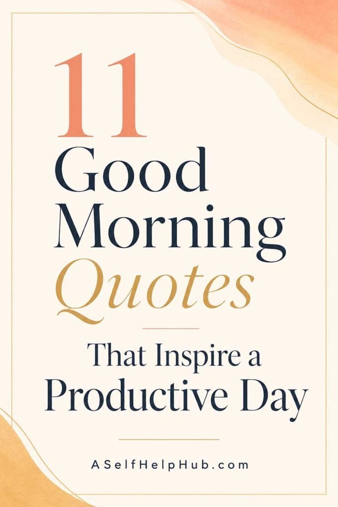 11 Good Morning Quotes That Inspire a Productive Day