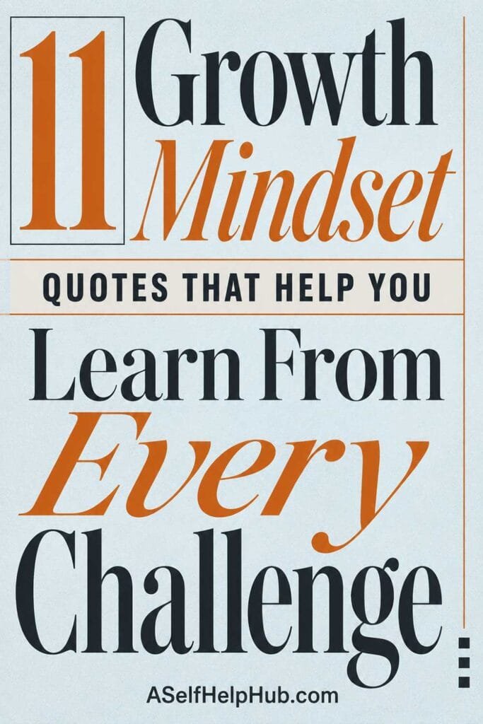 11 Growth Mindset Quotes That Help You Learn From Every Challenge