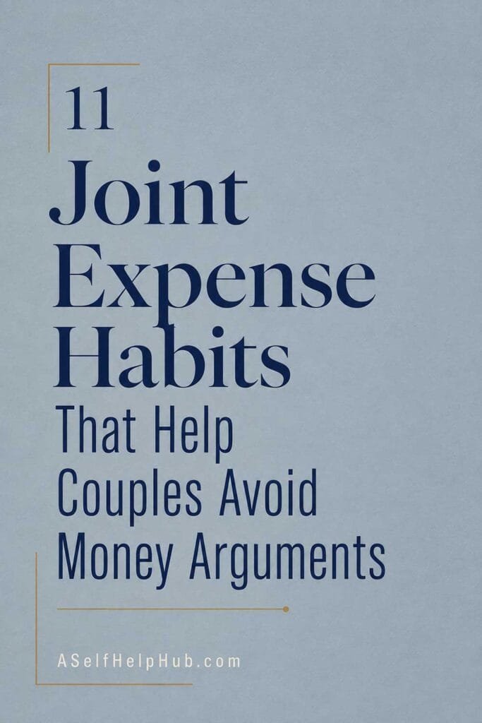 11 Joint Expense Habits That Help Couples Avoid Money Arguments