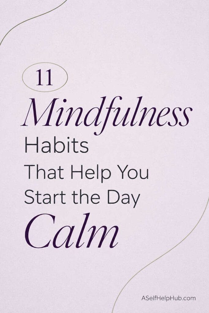 11 Mindfulness Habits That Help You Start the Day Calm