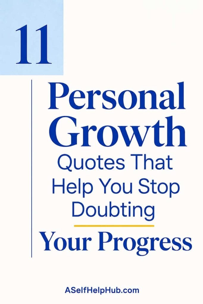 11 Personal Growth Quotes That Help You Stop Doubting Your Progress