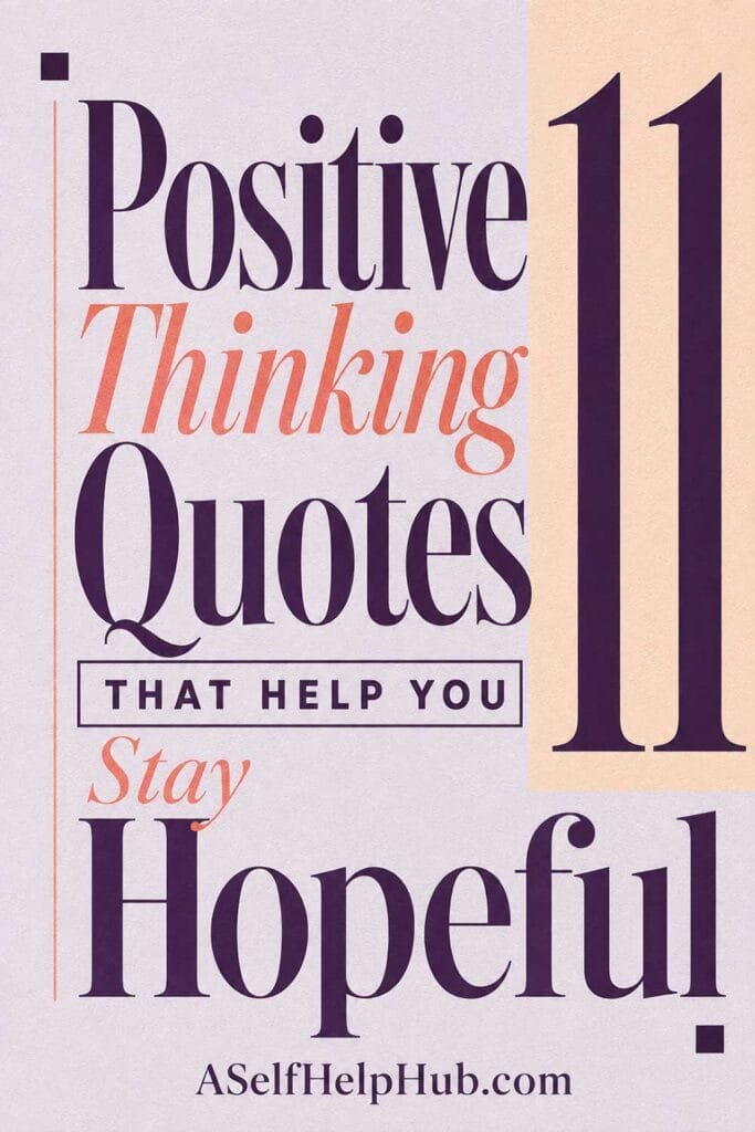 11 Positive Thinking Quotes That Help You Stay Hopeful