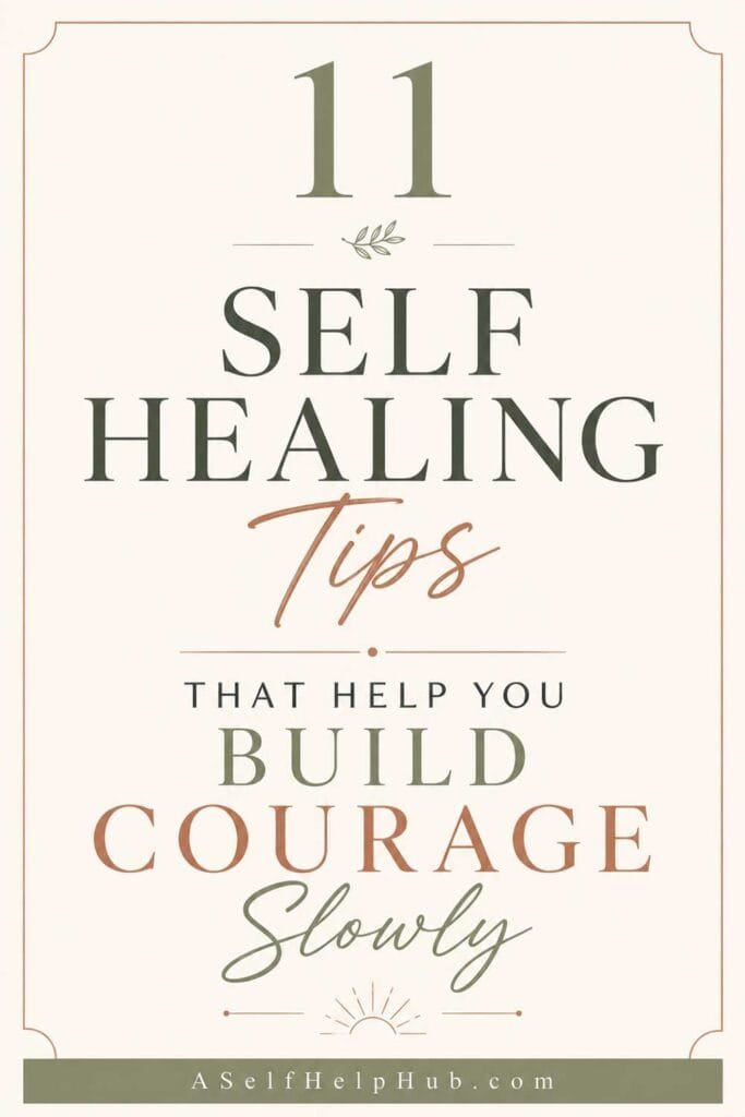 11 Self Healing Tips That Help You Build Courage Slowly