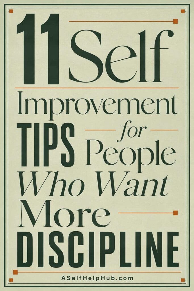 11 Self Improvement Tips for People Who Want More Discipline