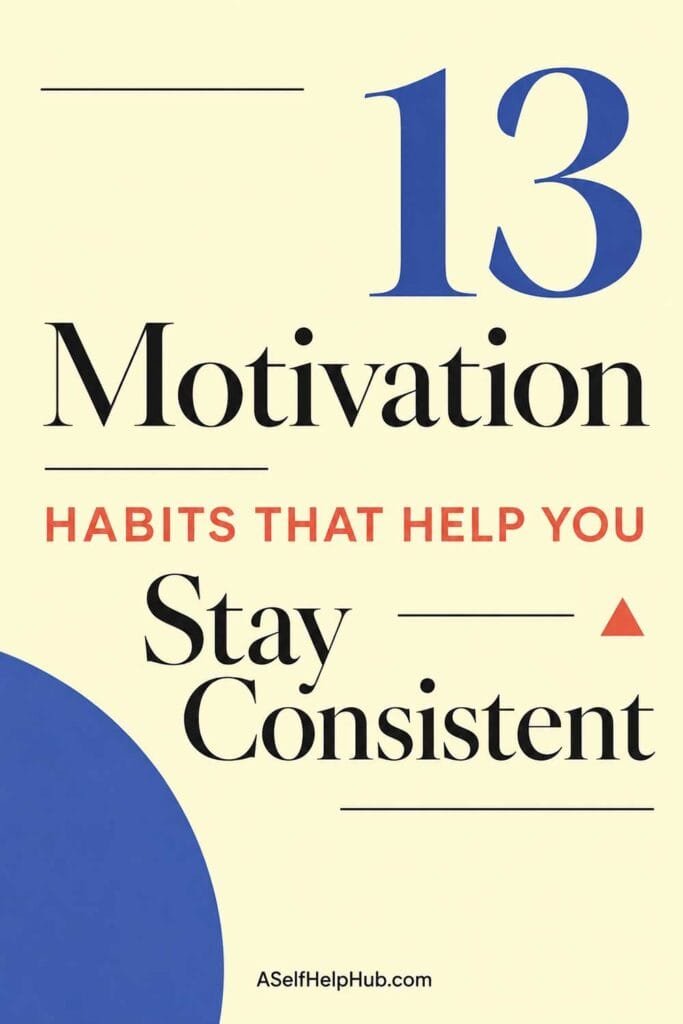 13 Motivation Habits That Help You Stay Consistent